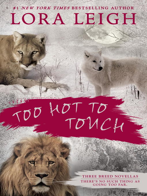 Title details for Too Hot to Touch by Lora Leigh - Wait list